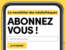 Newsletter des médiathèques. Abonnez-vous !